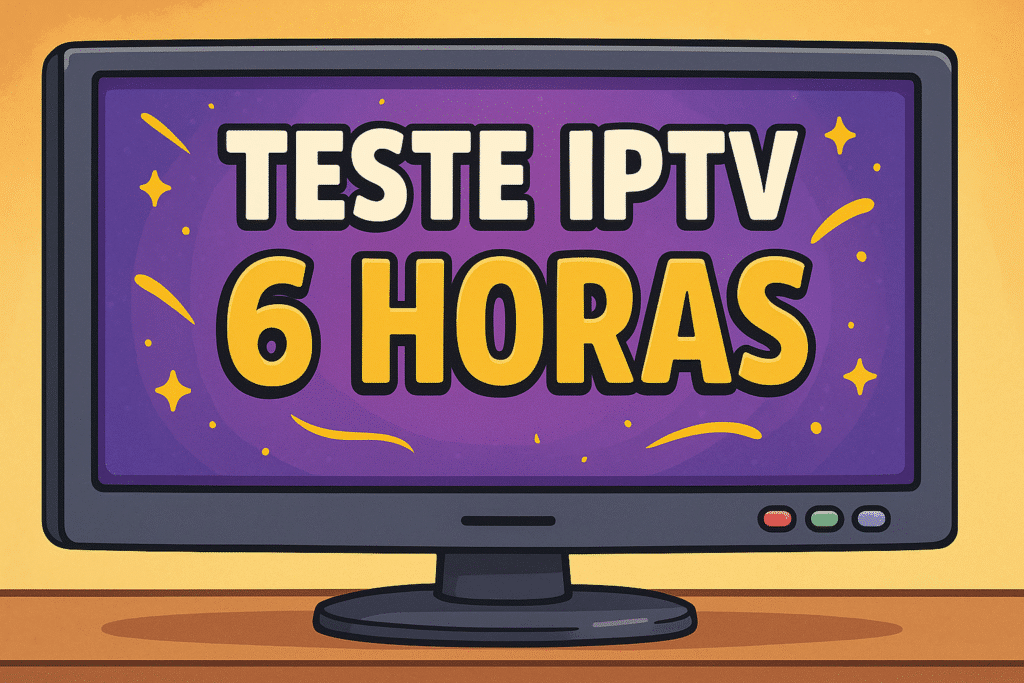 IPTV teste de 6 horas