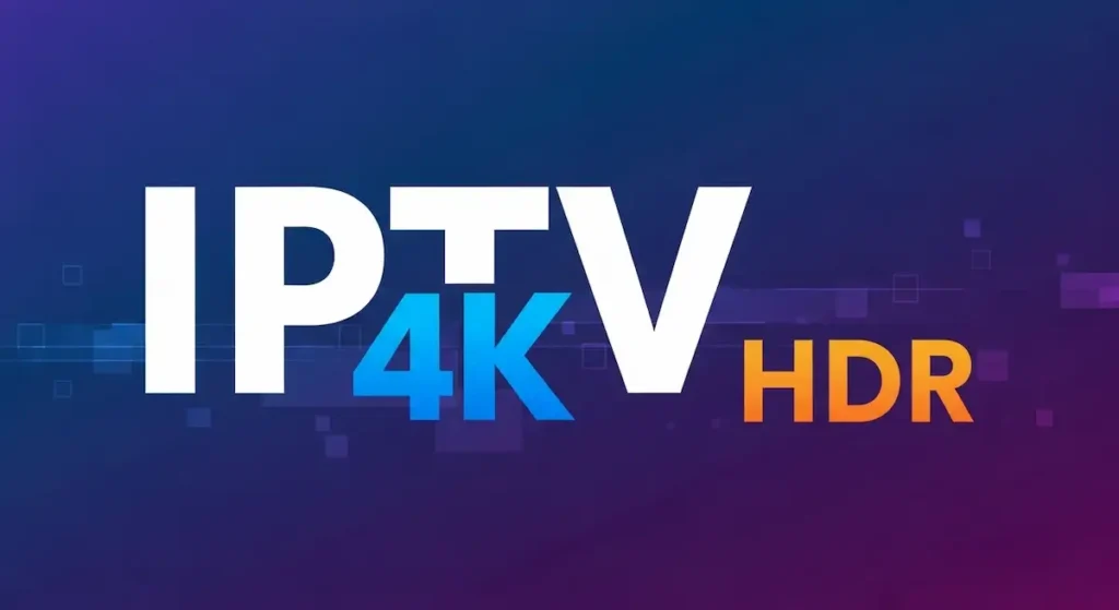 Iptv 4K e HDR